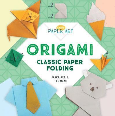 Rachael L. Thomas - Origami: Classic Paper Folding: Classic Paper Folding, Inbunden