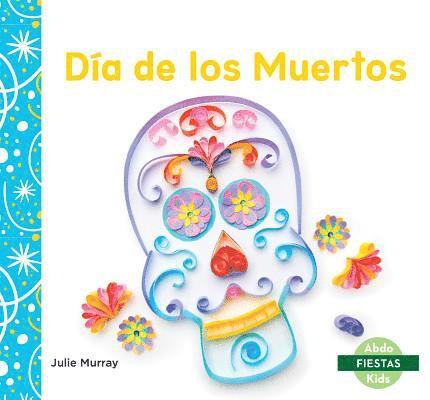 Julie Murray - Dia de Los Muertos (Day of the Dead), Inbunden