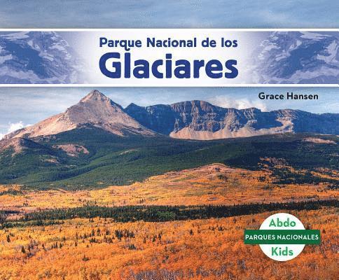 Grace Hansen - Parque Nacional de Los Glaciares (Glacier National Park), Inbunden