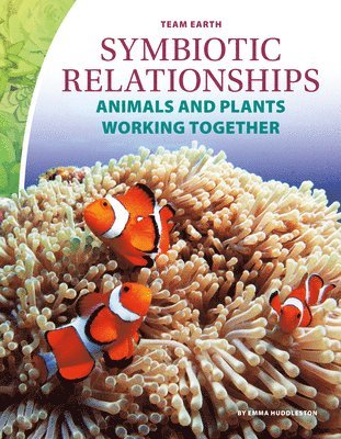 Emma Huddleston - Symbiotic Relationships: Animals and Plants Working Together: Animals and Plants Working Together, Inbunden