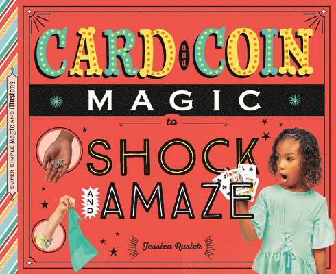 Jessica Rusick - Card and Coin Magic to Shock and Amaze, Inbunden