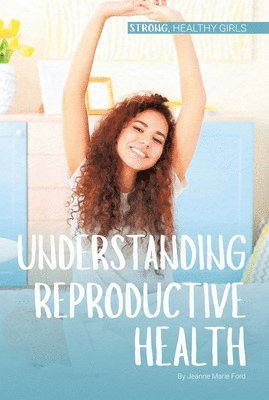 Jeanne Marie Ford - Understanding Reproductive Health, Inbunden