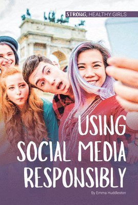 Emma Huddleston - Using Social Media Responsibly, Inbunden