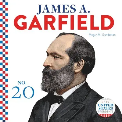 Megan M. Gunderson - James A. Garfield, Inbunden. Tillgänglighet: Lägg i varukorg