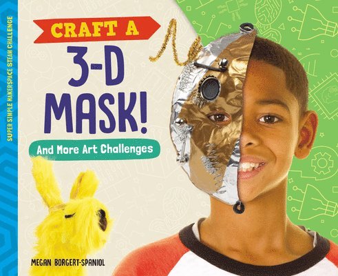 Megan Borgert-Spaniol - Craft a 3-D Mask! And More Art Challenges, Inbunden. Tillgänglighet: Lägg i varukorg