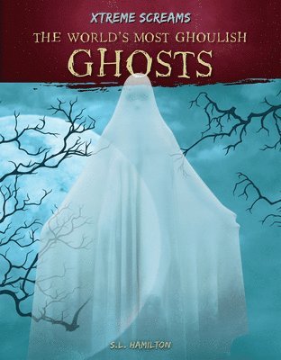S. L. Hamilton - World's Most Ghoulish Ghosts, Inbunden