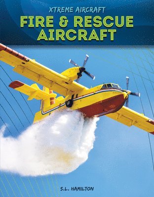 S. L. Hamilton - Fire & Rescue Aircraft, Inbunden