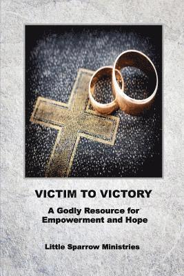 Judy H. Farris-Smith - Victim to Victory: A Godly Resource for Empowerment and Hope, Häftad