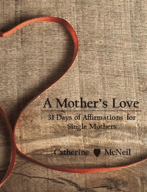 Catherine H McNeil - Mother's Love, E-bok