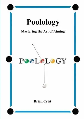 Brian Crist - Poolology - Mastering the Art of Aiming, Häftad. Tillgänglighet: Lägg i varukorg