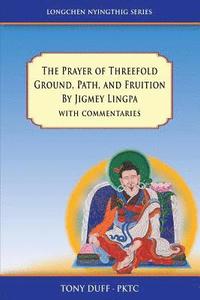 The Prayer of Threefold Ground, Path, and Fruition by Jigmey Lingpa with commentaries