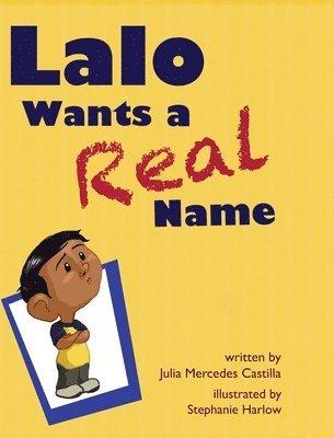 Julia Mercedes Castilla - Lalo Wants a Real Name, Inbunden