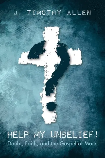 J. Timothy Allen - Help My Unbelief!, E-bok. Tillgänglighet: Lägg i varukorg
