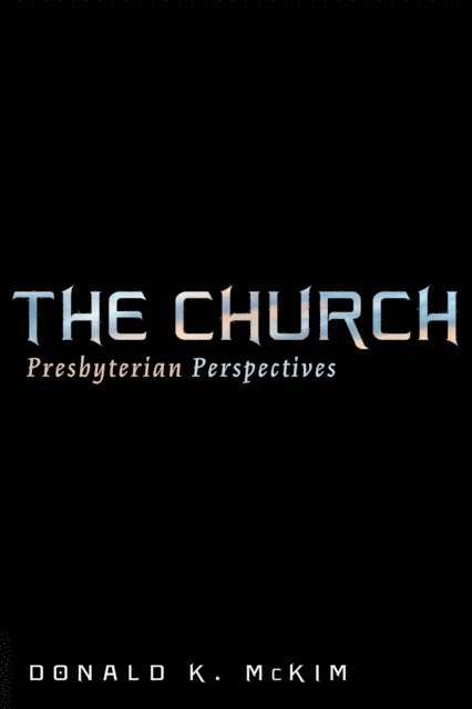 Donald K. McKim - Church, E-bok