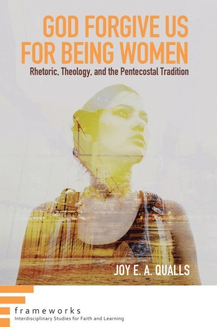 Joy E. A. Qualls - God Forgive Us for Being Women, E-bok