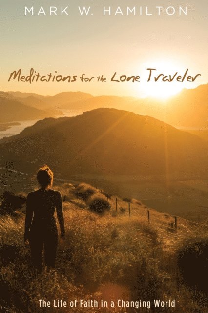 Mark W. Hamilton - Meditations for the Lone Traveler, E-bok