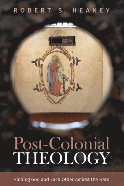 Robert S. Heaney - Post-Colonial Theology, E-bok