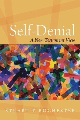 Stuart T Rochester - Self-Denial, Häftad