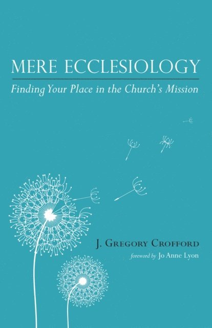 J. Gregory Crofford - Mere Ecclesiology, E-bok