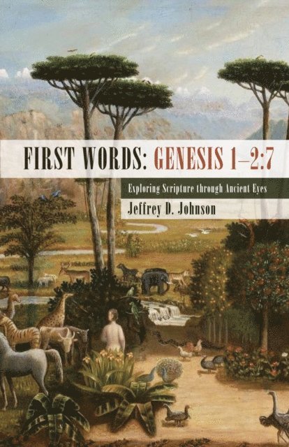 Jeffrey D. Johnson - First Words: Genesis 1-2:7, E-bok