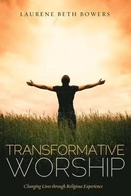 Laurene Beth Bowers - Transformative Worship, Häftad. Tillgänglighet: Lägg i varukorg