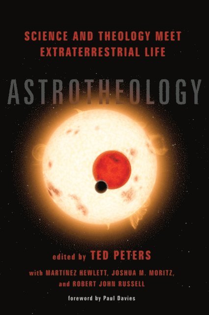 Robert John Russell, Joshua M. Moritz, Martinez Hewlett, Dr. Ted F. PetersMartinezHewlett - Astrotheology, E-bok