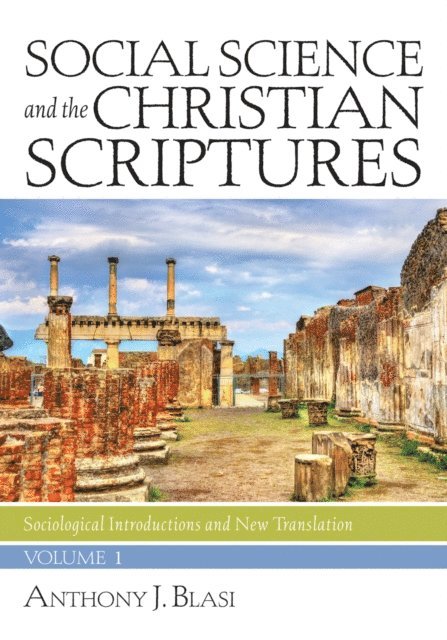 Anthony J. Blasi - Social Science and the Christian Scriptures, Volume 1, E-bok