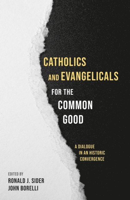Dr. John Borelli, Ronald J. Sider - Catholics and Evangelicals for the Common Good, E-bok