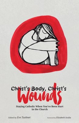 Eve Tushnet - Christ's Body, Christ's Wounds, Häftad