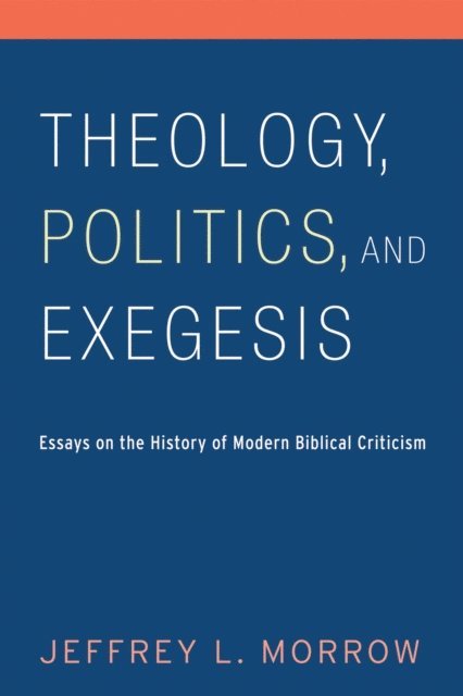 Jeffrey L. Morrow - Theology, Politics, and Exegesis, E-bok