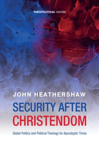 John Heathershaw - Security after Christendom, E-bok