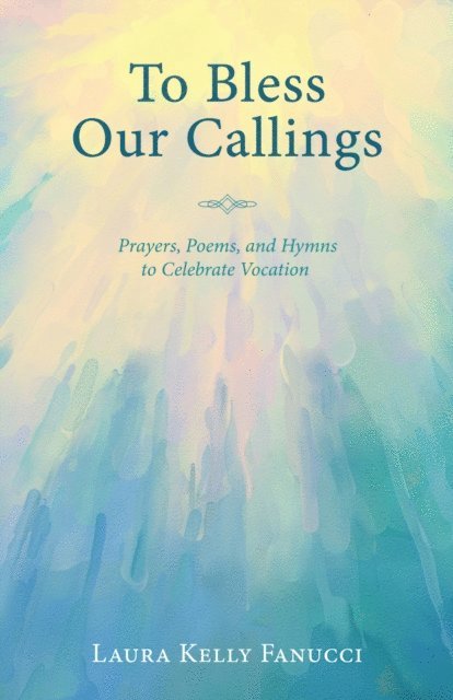 Laura Kelly Fanucci - To Bless Our Callings, E-bok