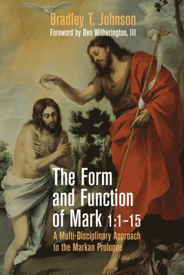 Bradley T Johnson - Form and Function of Mark 1:1-15, Häftad