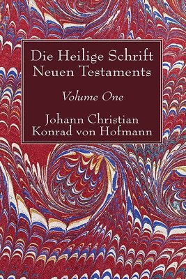 Johann Christian Konrad Von Hofmann - Die Heilige Schrift Neuen Testaments, Volume One, Häftad. Tillgänglighet: Lägg i varukorg