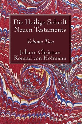 Johann Christian Konrad Von Hofmann - Die Heilige Schrift Neuen Testaments, Volume Two, Häftad. Tillgänglighet: Lägg i varukorg