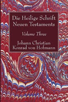 Johann Christian Konrad Von Hofmann - Die Heilige Schrift Neuen Testaments, Volume Three, Häftad. Tillgänglighet: Lägg i varukorg