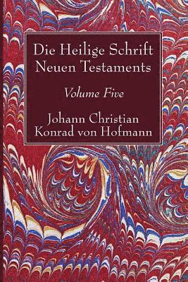 Johann Christian Konrad Von Hofmann - Die Heilige Schrift Neuen Testaments, Volume Five, Häftad. Tillgänglighet: Lägg i varukorg