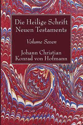 Johann Christian Konrad Von Hofmann - Die Heilige Schrift Neuen Testaments, Volume Seven, Häftad. Tillgänglighet: Lägg i varukorg