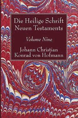 Johann Christian Konrad Von Hofmann - Die Heilige Schrift Neuen Testaments, Volume Nine, Häftad. Tillgänglighet: Lägg i varukorg
