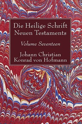 Johann Christian Konrad Von Hofmann - Die Heilige Schrift Neuen Testaments, Volume Seventeen, Häftad. Tillgänglighet: Lägg i varukorg