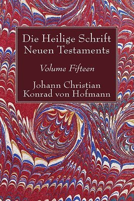 Johann Christian Konrad Von Hofmann - Die Heilige Schrift Neuen Testaments, Volume Fifteen, Häftad. Tillgänglighet: Lägg i varukorg