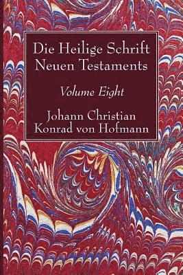 Johann Christian Konrad Von Hofmann - Die Heilige Schrift Neuen Testaments, Volume Eight, Häftad. Tillgänglighet: Lägg i varukorg