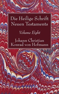 Johann Christian Konrad Von Hofmann - Heilige Schrift Neuen Testaments, Volume Eight, Inbunden. Tillgänglighet: Lägg i varukorg
