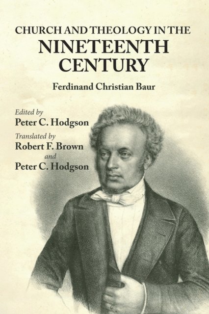 Ferdinand Christian Baur, Peter C. Hodgson - Church and Theology in the Nineteenth Century, E-bok