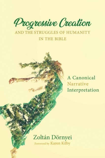 Zoltan Dornyei - Progressive Creation and the Struggles of Humanity in the Bible, E-bok