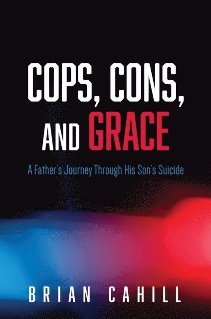 Brian Cahill - Cops, Cons, and Grace, E-bok