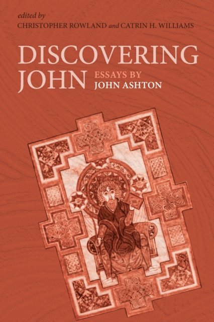 John Ashton, Catrin H. Williams, Christopher Rowland - Discovering John, E-bok