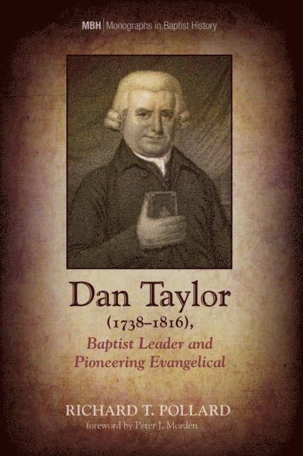 Richard T. Pollard - Dan Taylor (1738-1816), Baptist Leader and Pioneering Evangelical, E-bok