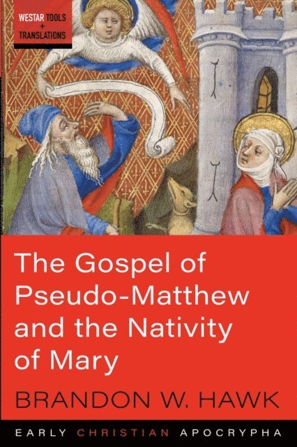 Brandon W. Hawk - Gospel of Pseudo-Matthew and the Nativity of Mary, E-bok