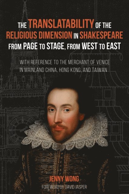Jenny Wong - Translatability of the Religious Dimension in Shakespeare from Page to Stage, from West to East, E-bok